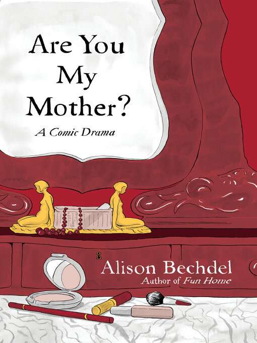 Title details for Are You My Mother? by Alison Bechdel - Wait list